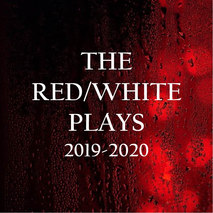 The Red/White Plays 2019-2020