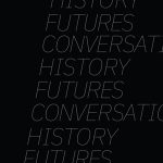 The words History, Futures, Conversations stacked on a diagonal