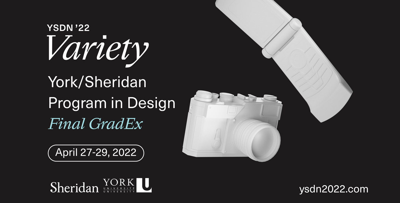 YSDN 2022 Final GradEx: York/Sheridan Program in Design
