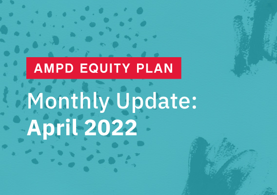 AMPD Equity Plan Monthly Update April 2022
