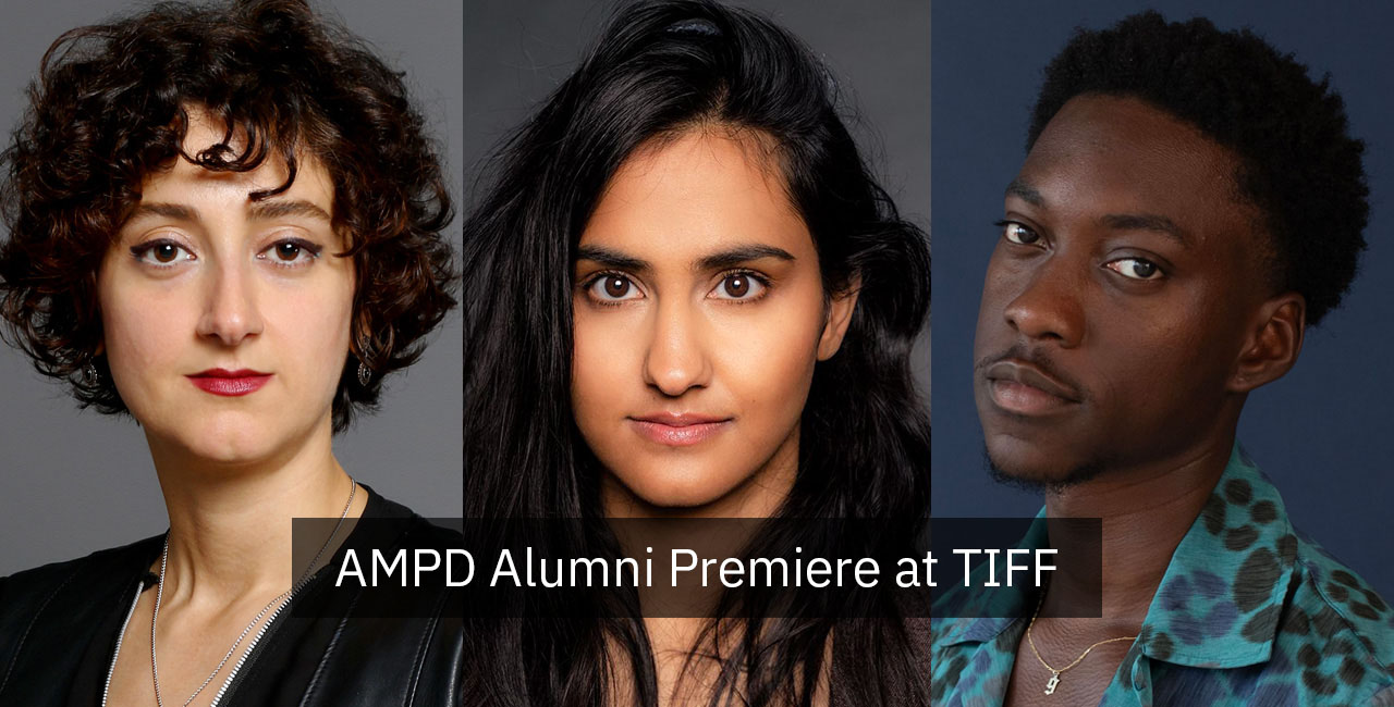 Text reads AMPD Alumni Premiere at TIFF. Headshots of Atefeh Khademolreza, Amrit Kaur and Ivan D. Ossa